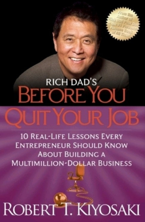 RICH DAD'S BEFORE YOU QUIT YOUR JOB