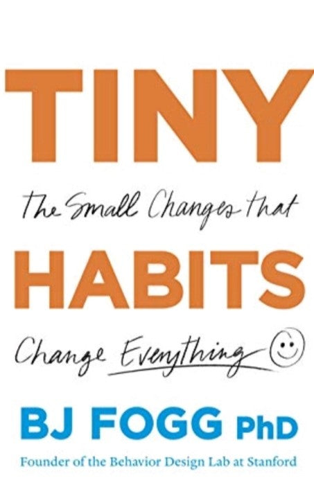TINY HABITS: THE SMALL CHANGES THAT CHANGE EVERYTHING